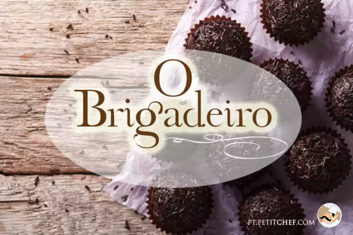 O Brigadeiro em todo o seu esplendor