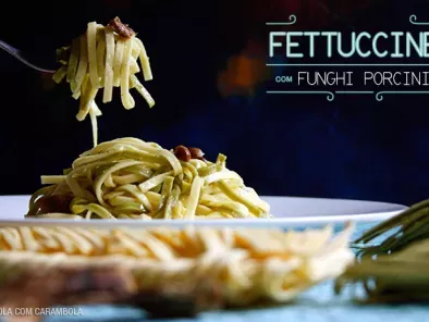 Receita Fettuccine com funghi porcini e alho poró