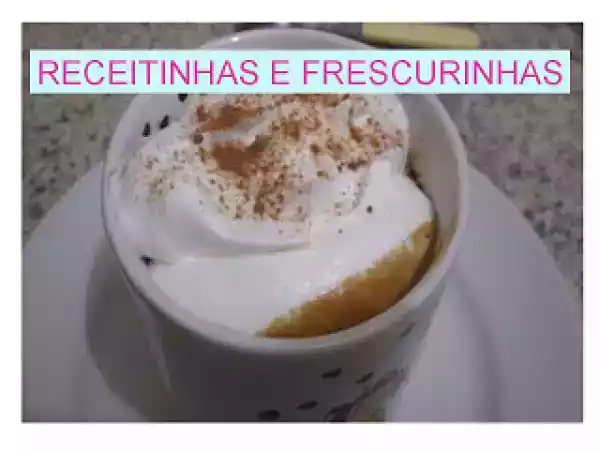 Receita Capuccino ou chocolante quente com chantilly