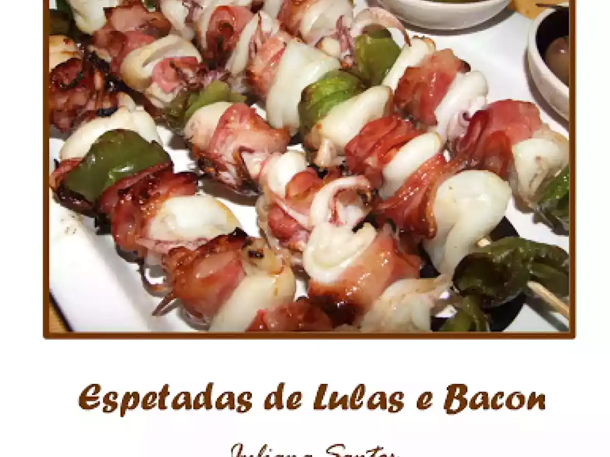 Espetadas de Lulas e Bacon