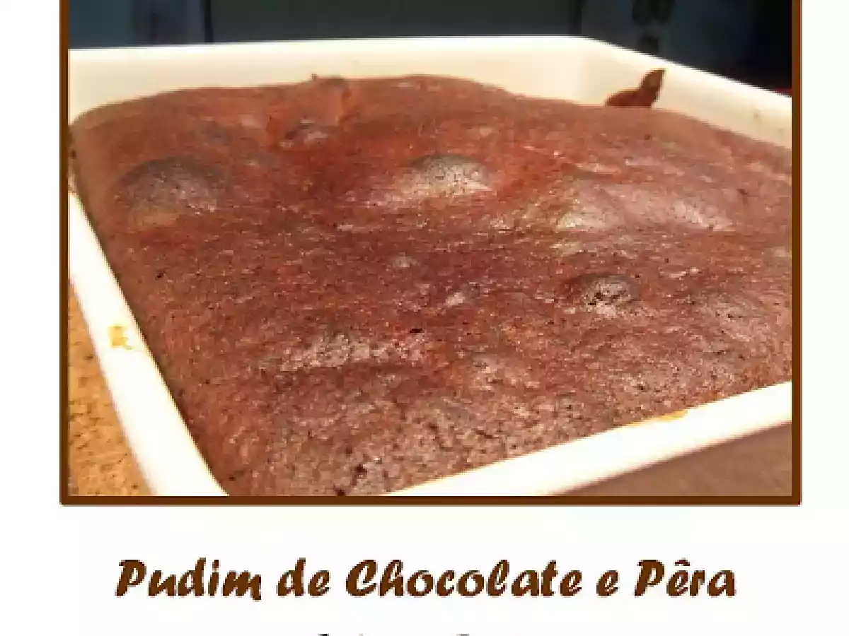 Pudim de Pêras e Chocolate - Nigella - foto 2