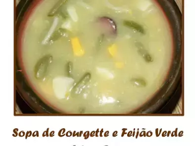 Sopa de Courgette e Feijão Verde